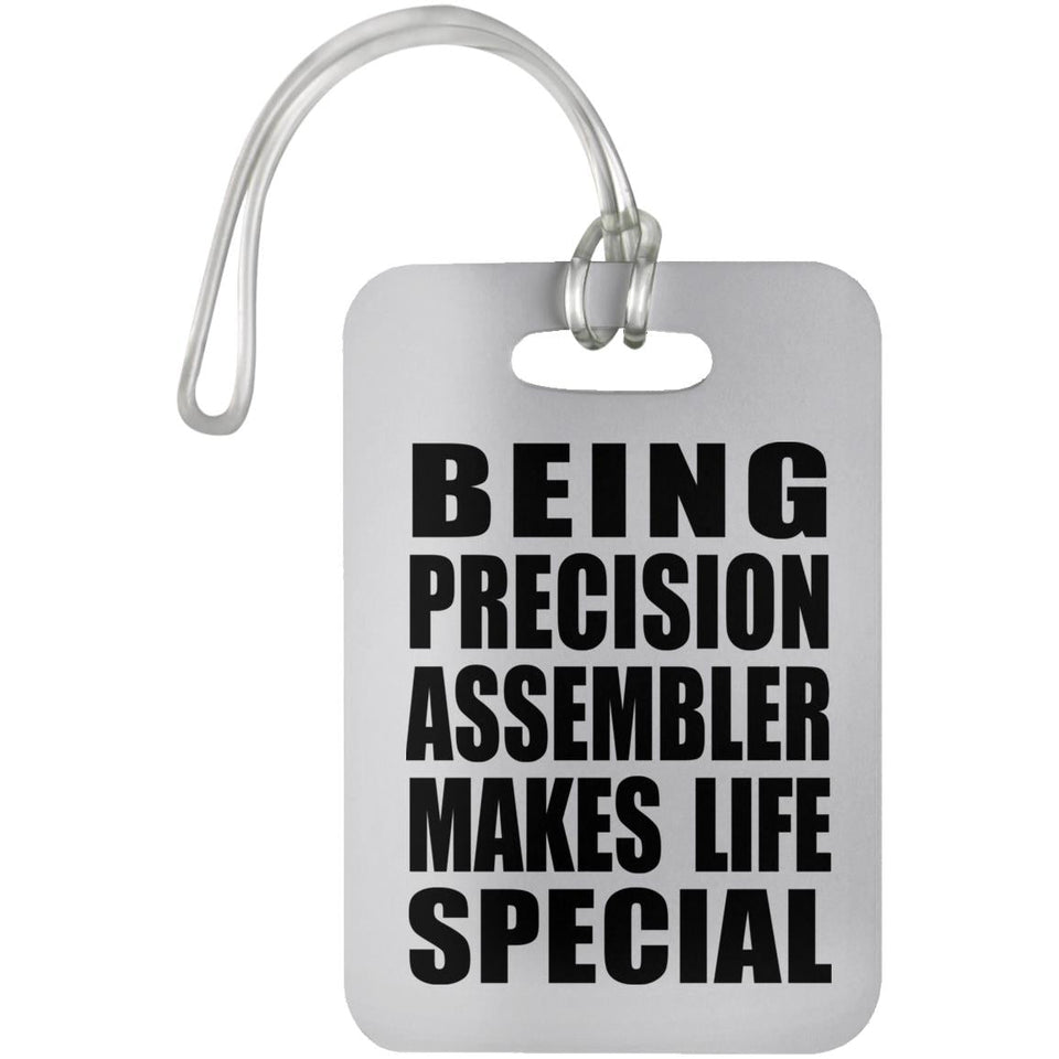 Being Precision Assembler Makes Life Special - Luggage Bag Tag