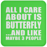 All I Care About Is Butterfly - Drink Coaster