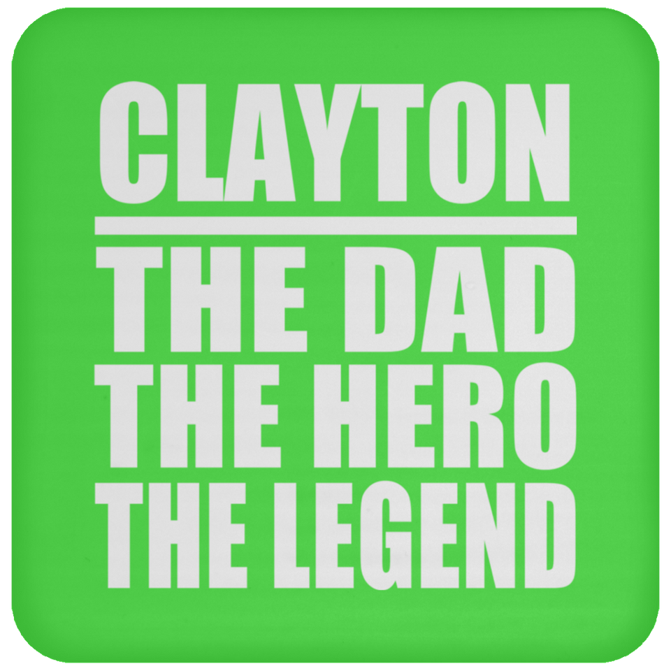 Clayton The Dad The Hero The Legend - Drink Coaster