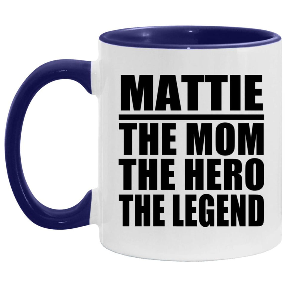 Mattie The Mom The Hero The Legend - 11oz Accent Mug Purple