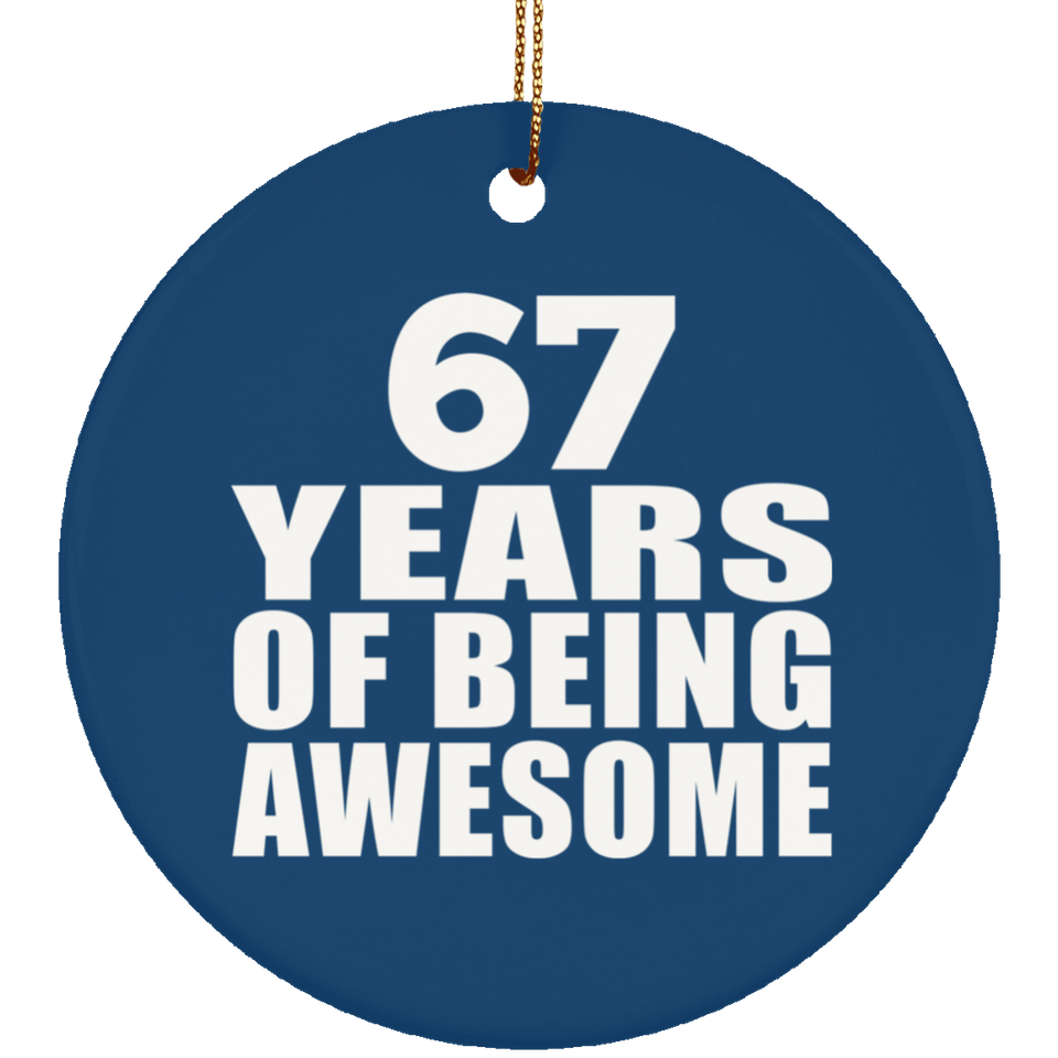 67th Birthday 67 Years Of Being Awesome - Circle Ornament