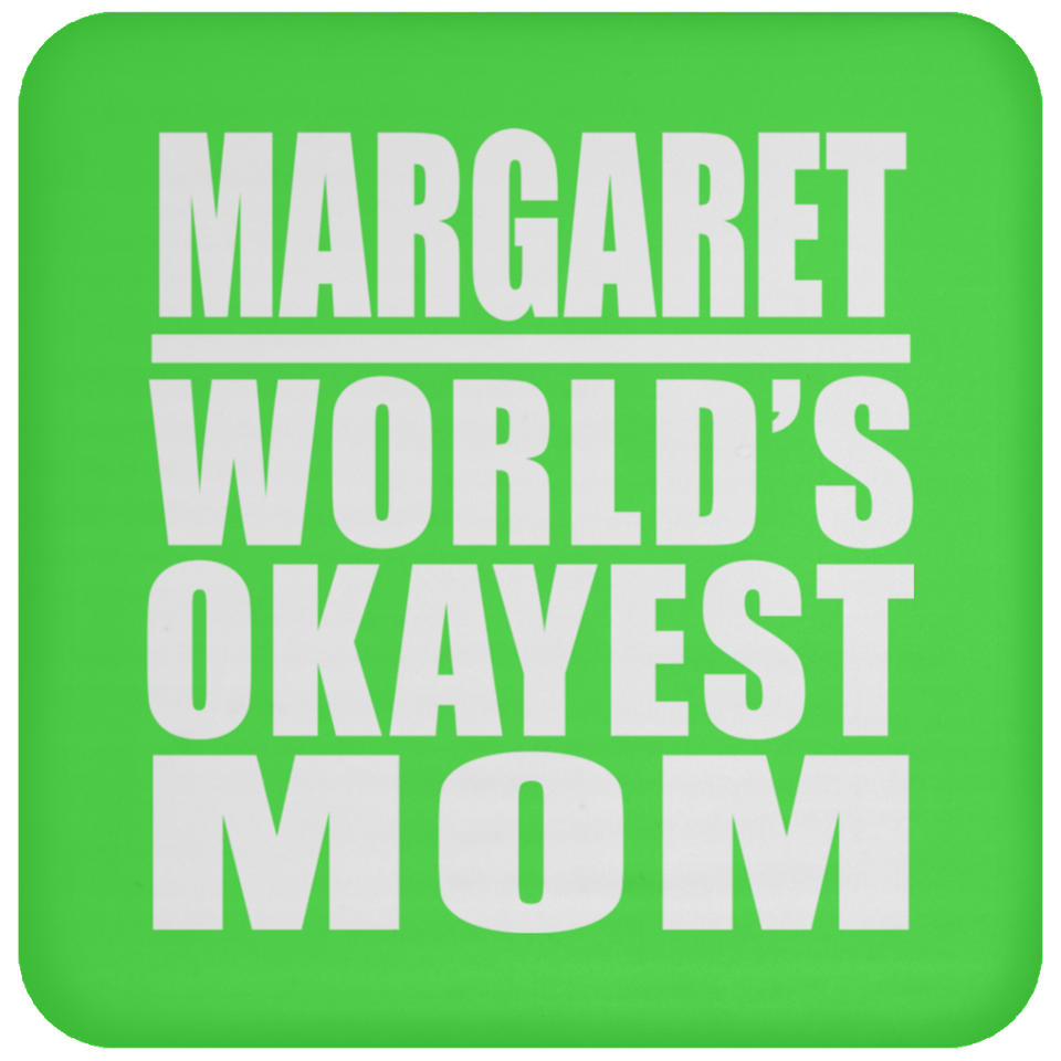 Margaret World's Okayest Mom - Drink Coaster