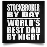 Stockbroker By Day World's Best Dad By Night - Poster Square