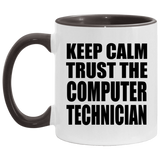 Keep Calm and Trust The Computer Technician - 11oz Accent Mug Black