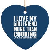 I Love My Girlfriend More Than Cooking - Heart Ornament