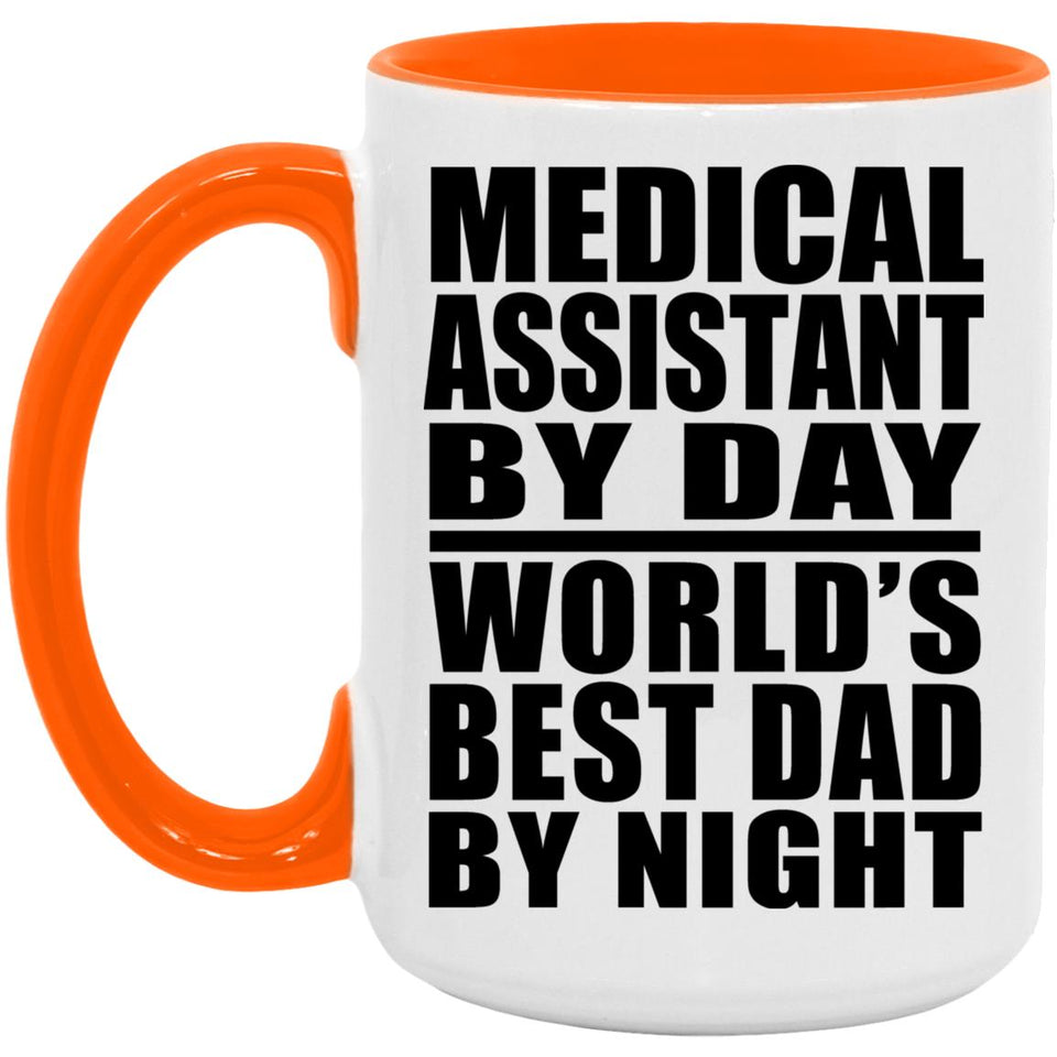 Medical Assistant By Day World's Best Dad By Night - 15oz Accent Mug Orange