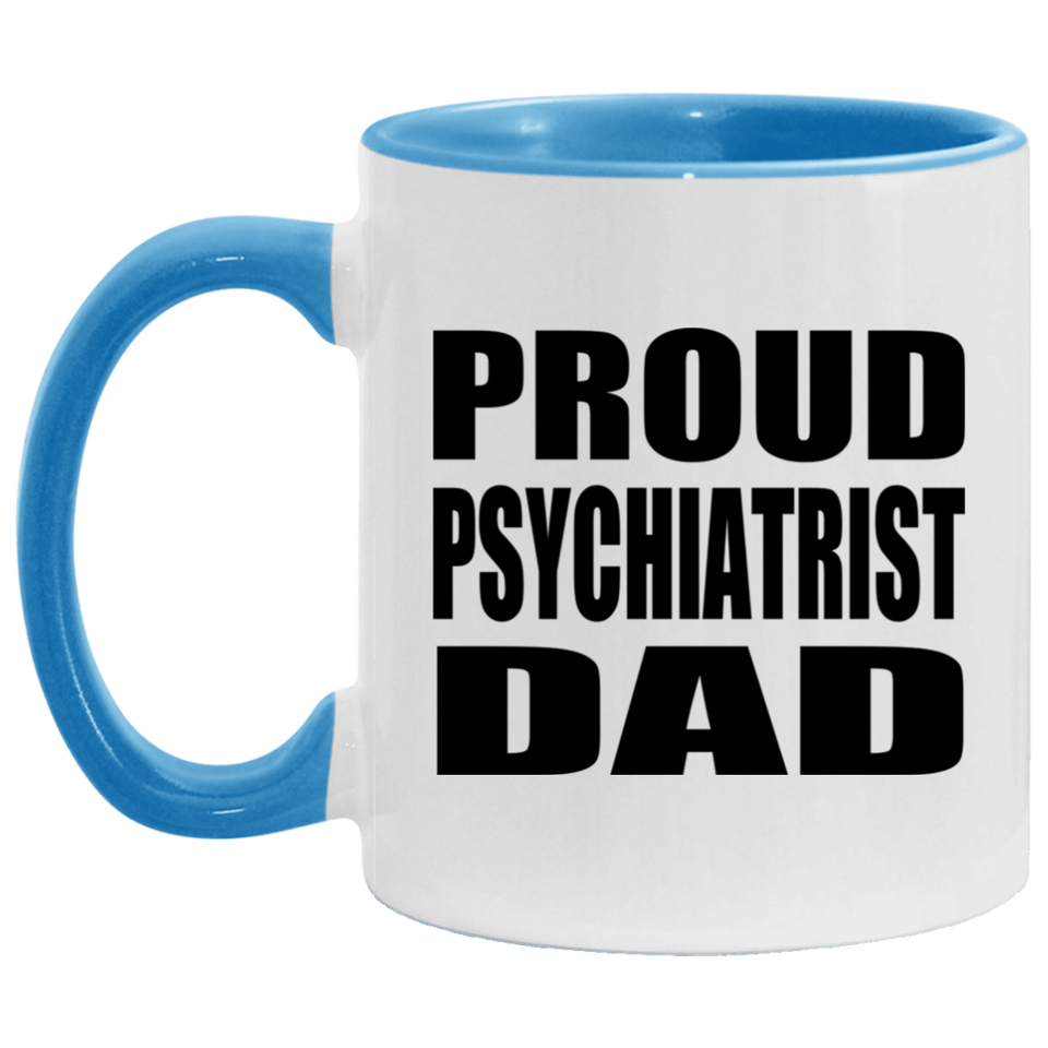 Proud Psychiatrist Dad - 11oz Accent Mug Blue