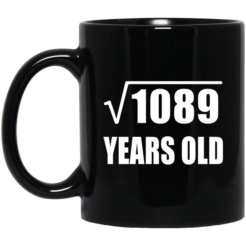 33rd Birthday Square Root of 1089 Years Old - 11oz Coffee Mug Black