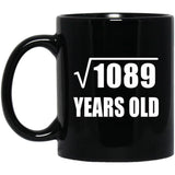 33rd Birthday Square Root of 1089 Years Old - 11oz Coffee Mug Black