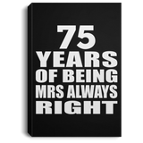 75th Anniversary 75 Years of Being Mrs Always Right - Canvas Portrait