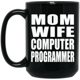 Mom Wife Computer Programmer - 15oz Coffee Mug Black