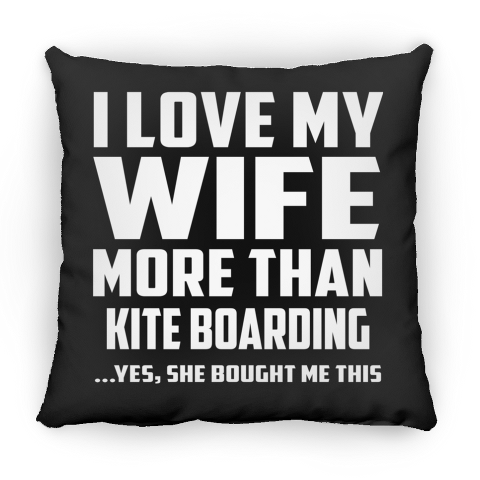 I Love My Wife More Than Kite Boarding - Throw Pillow Black