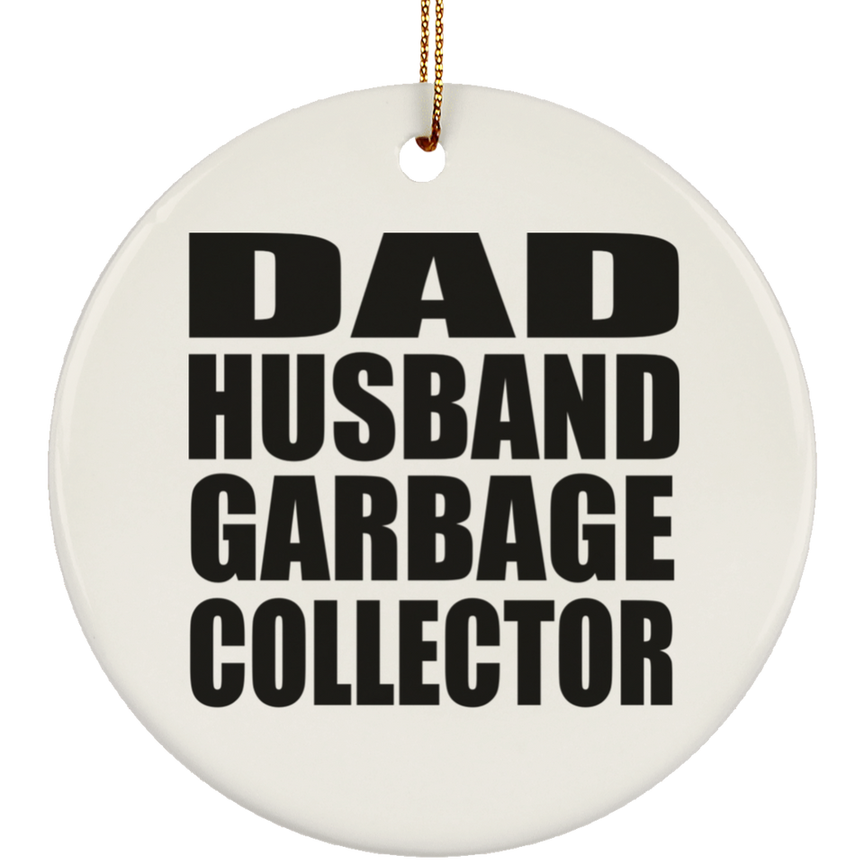 Dad Husband Garbage Collector - Circle Ornament