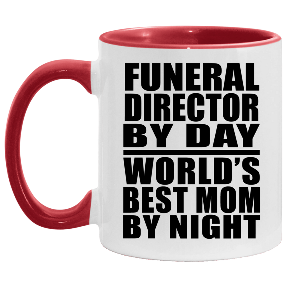 Funeral Director By Day World's Best Mom By Night - 11oz Accent Mug Red