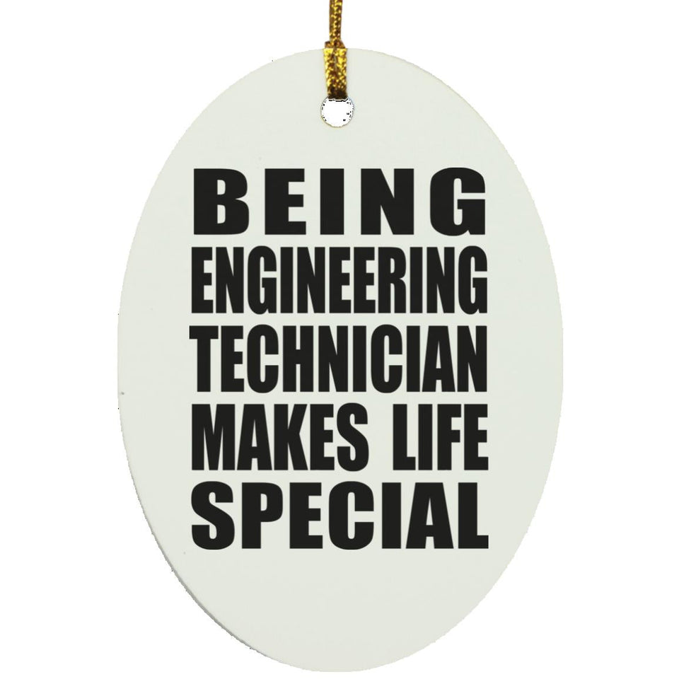 Being Engineering Technician Makes Life Special - Oval Ornament