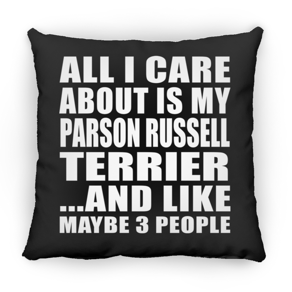 All I Care About Is My Parson Russell Terrier - Throw Pillow Black