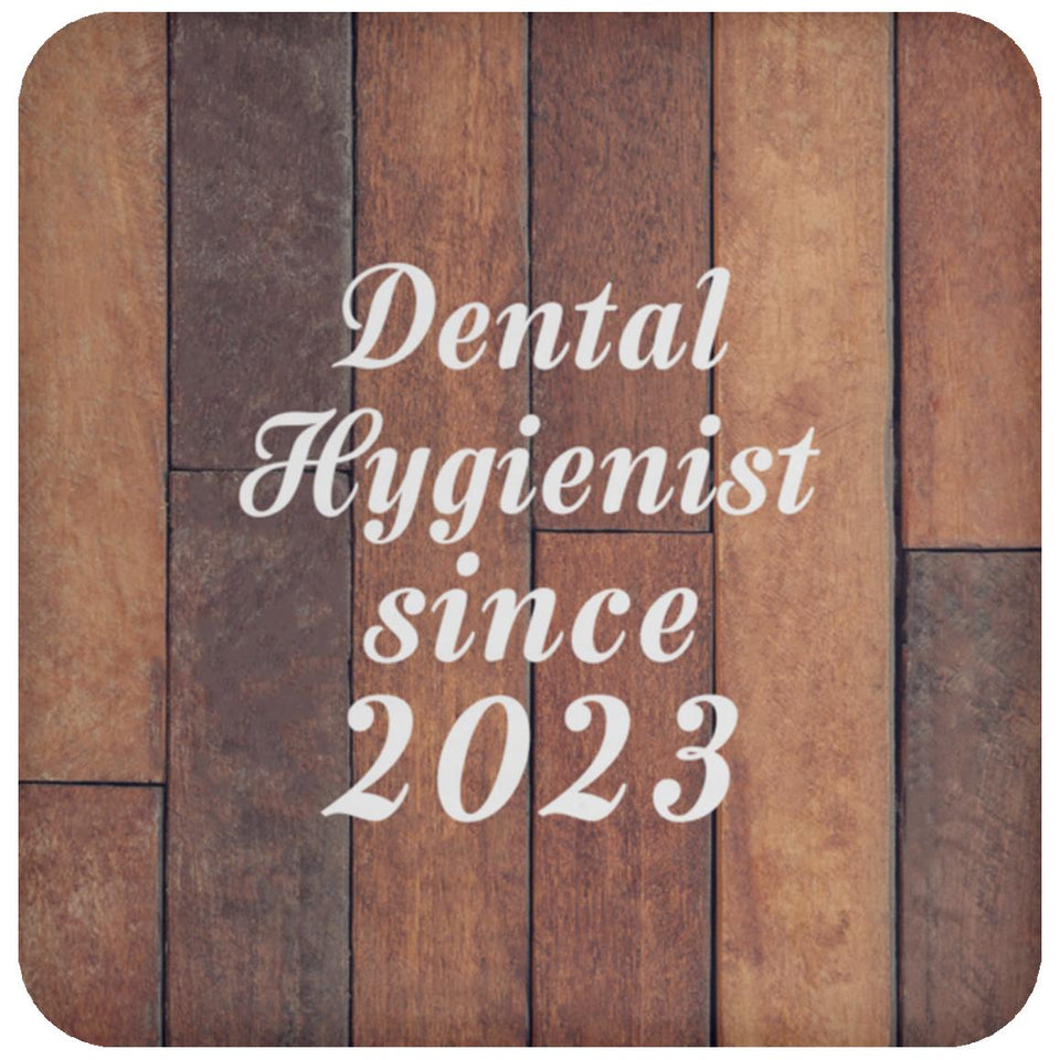 Dental Hygienist Since 2023 - Drink Coaster E