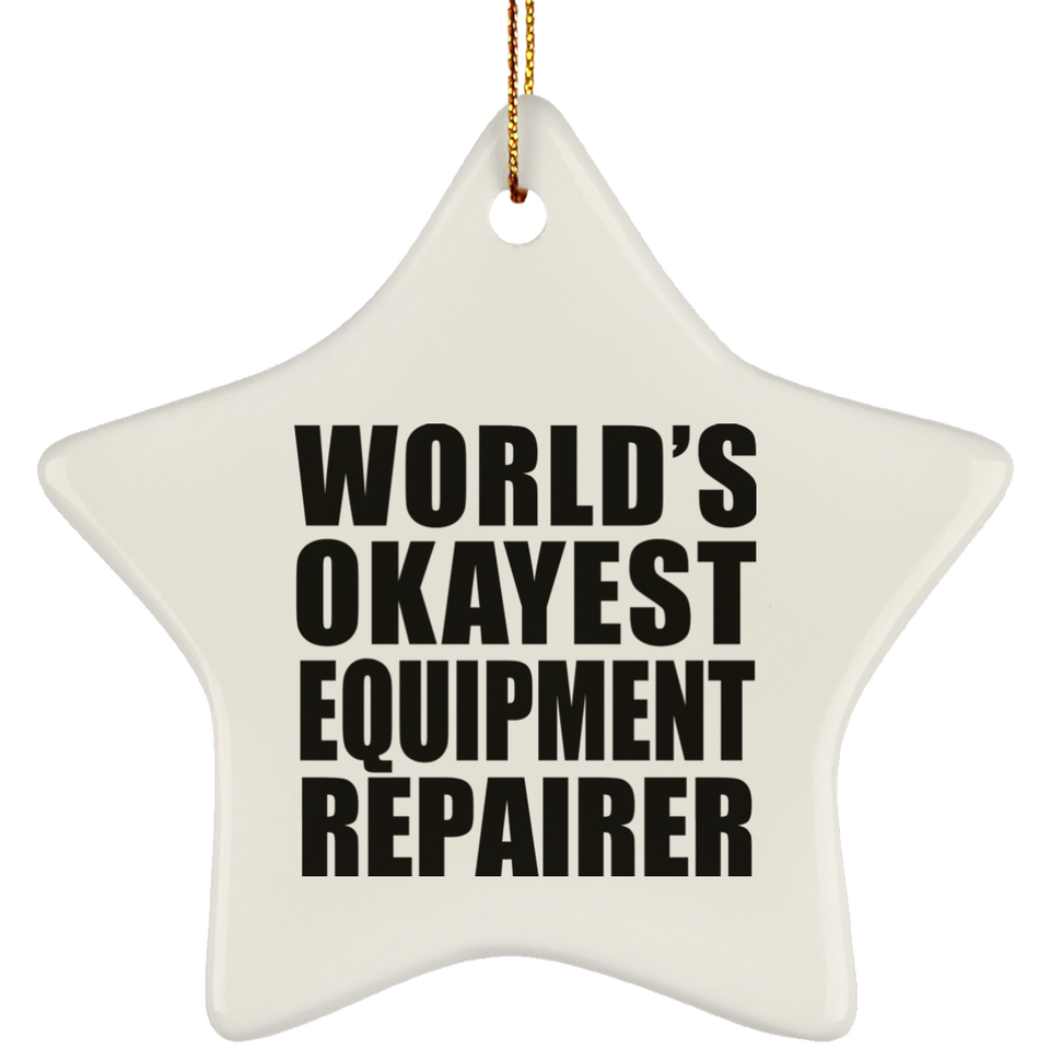 World's Okayest Equipment Repairer - Star Ornament