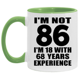 86th Birthday I'm Not 86 I'm 18 With 68 Years Experience - 11oz Accent Mug Green