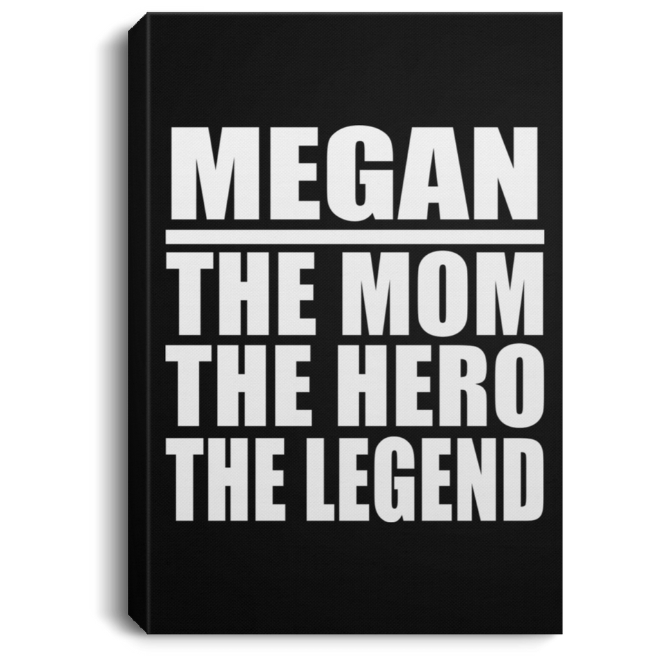 Megan The Mom The Hero The Legend - Canvas Portrait