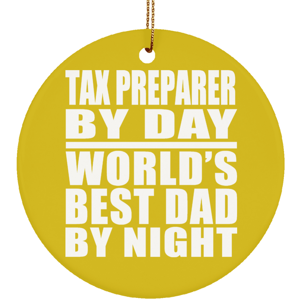 Tax Preparer By Day World's Best Dad By Night - Circle Ornament