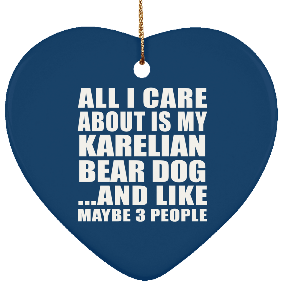 All I Care About Is My Karelian Bear Dog - Heart Ornament
