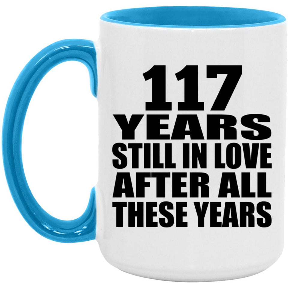 117th Anniversary 117 Years Still In Love After Years - 15oz Accent Mug Blue