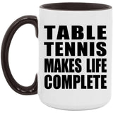 Table Tennis Makes Life Complete - 15oz Accent Mug Black