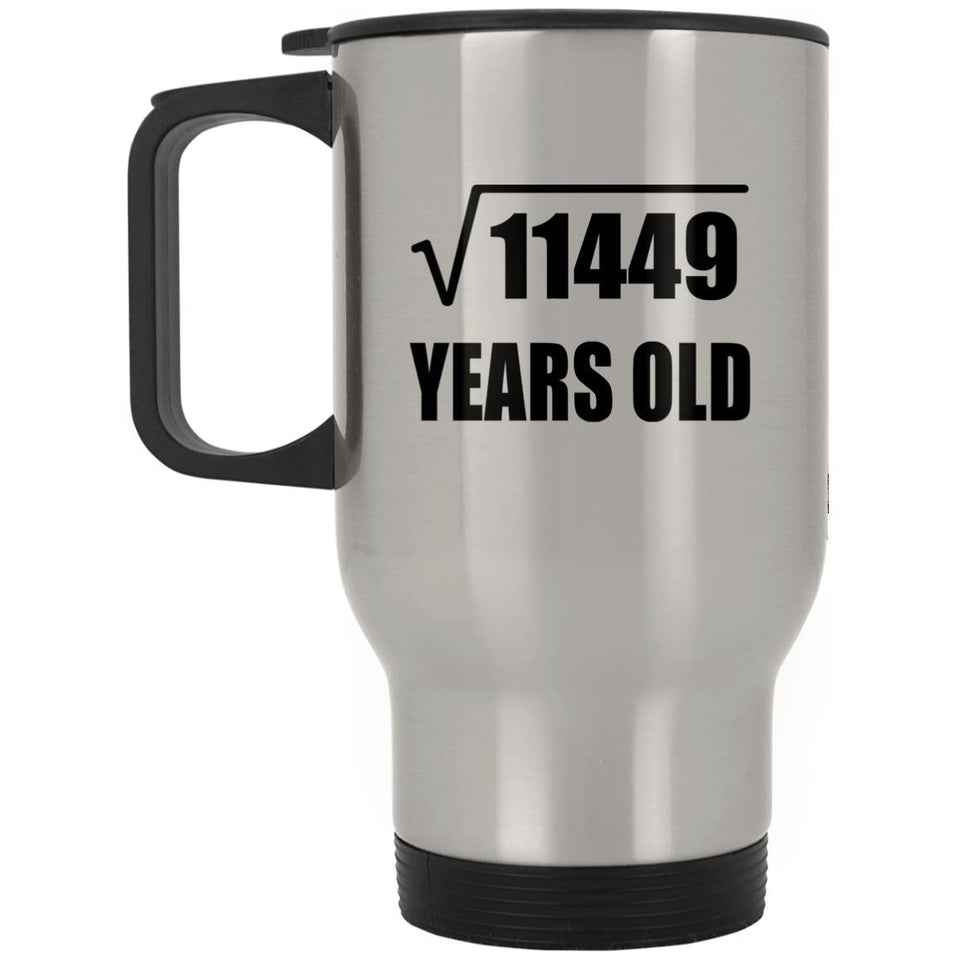 107th Birthday Square Root of 11449 Years Old - Silver Travel Mug