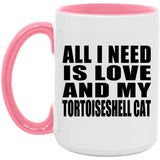All I Need Is Love And My Tortoiseshell Cat - 15oz Accent Mug Pink