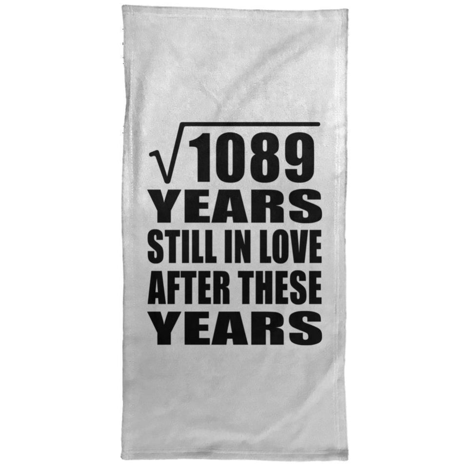 33rd Anniversary Square Root of 1089 Years Still In Love - Hand Towel