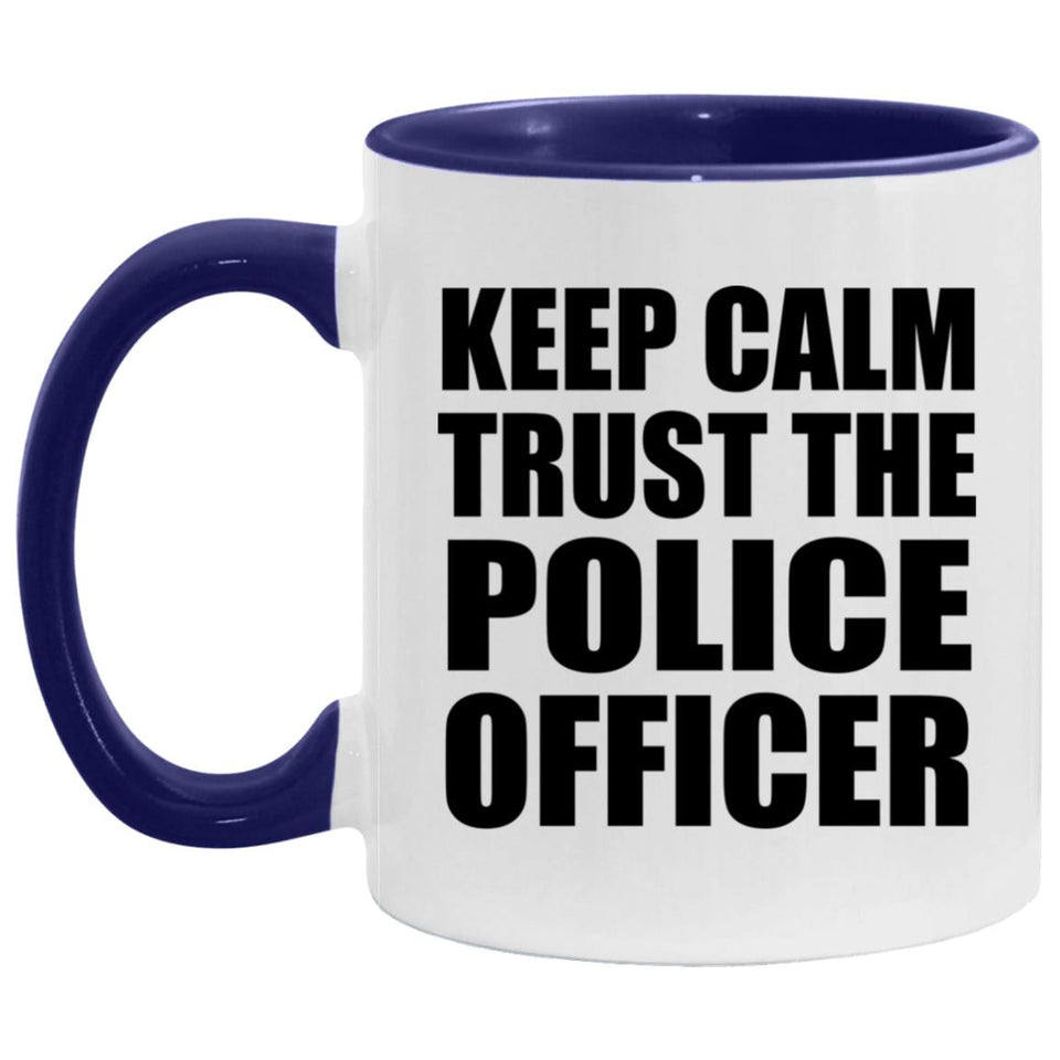Keep Calm and Trust The Police Officer - 11oz Accent Mug Purple