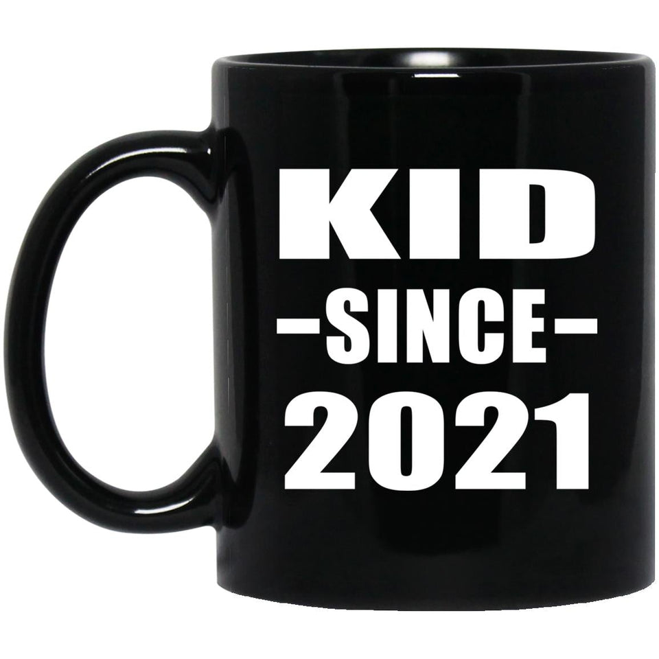 Kid Since 2021 - 11oz Coffee Mug Black