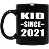 Kid Since 2021 - 11oz Coffee Mug Black