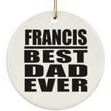Francis Best Dad Ever - Circle Ornament