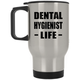 Dental Hygienist Life - Silver Travel Mug