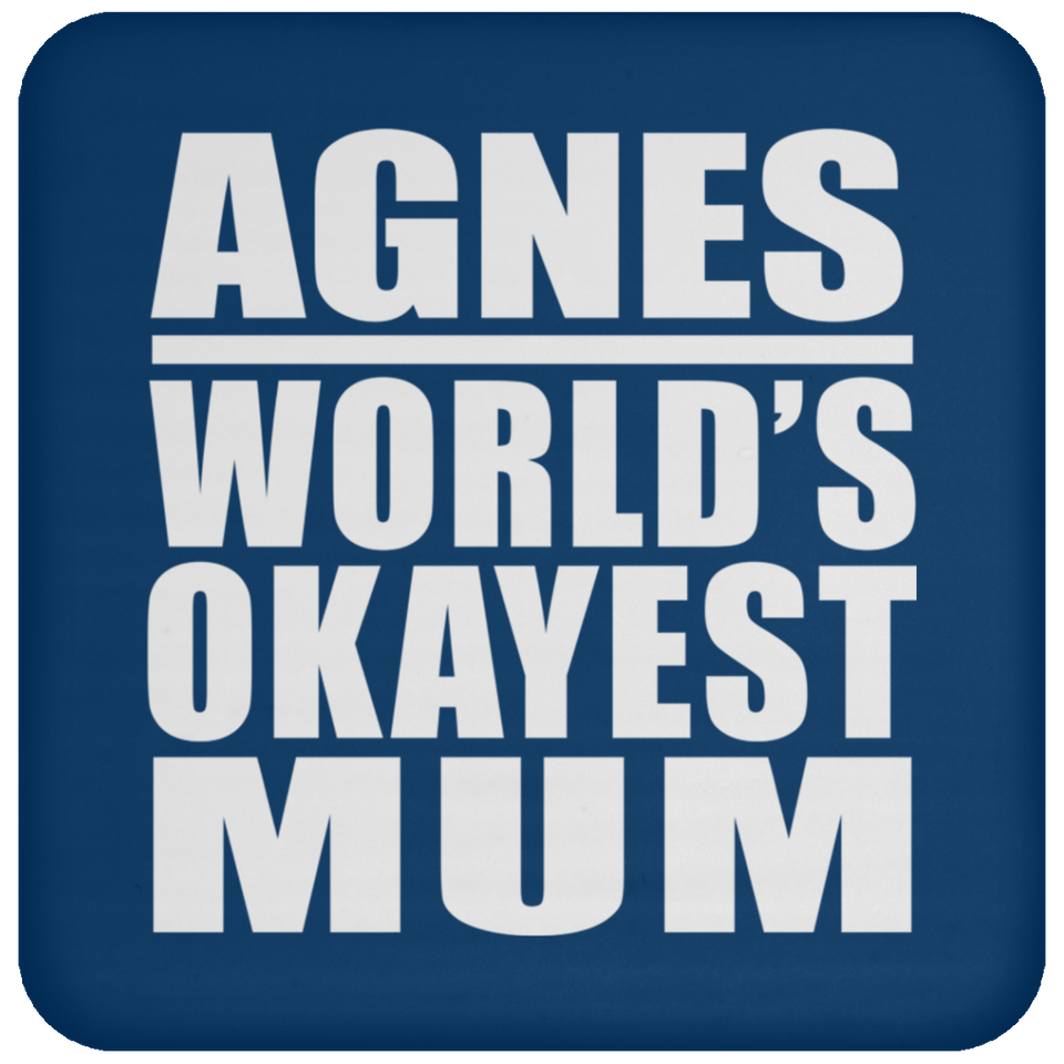 Agnes World's Okayest Mum - Drink Coaster