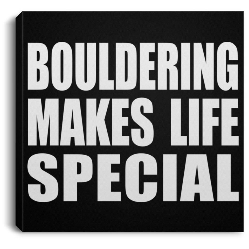 Bouldering Makes Life Special - Canvas Square