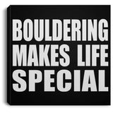 Bouldering Makes Life Special - Canvas Square