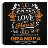 How Much Love Could Hold Until Called Me Grandpa - Canvas Square