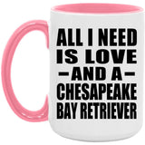 All I Need Is Love And A Chesapeake Bay Retriever - 15oz Accent Mug Pink