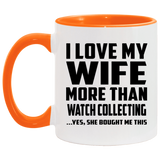 I Love My Wife More Than Watch Collecting - 11oz Accent Mug Orange