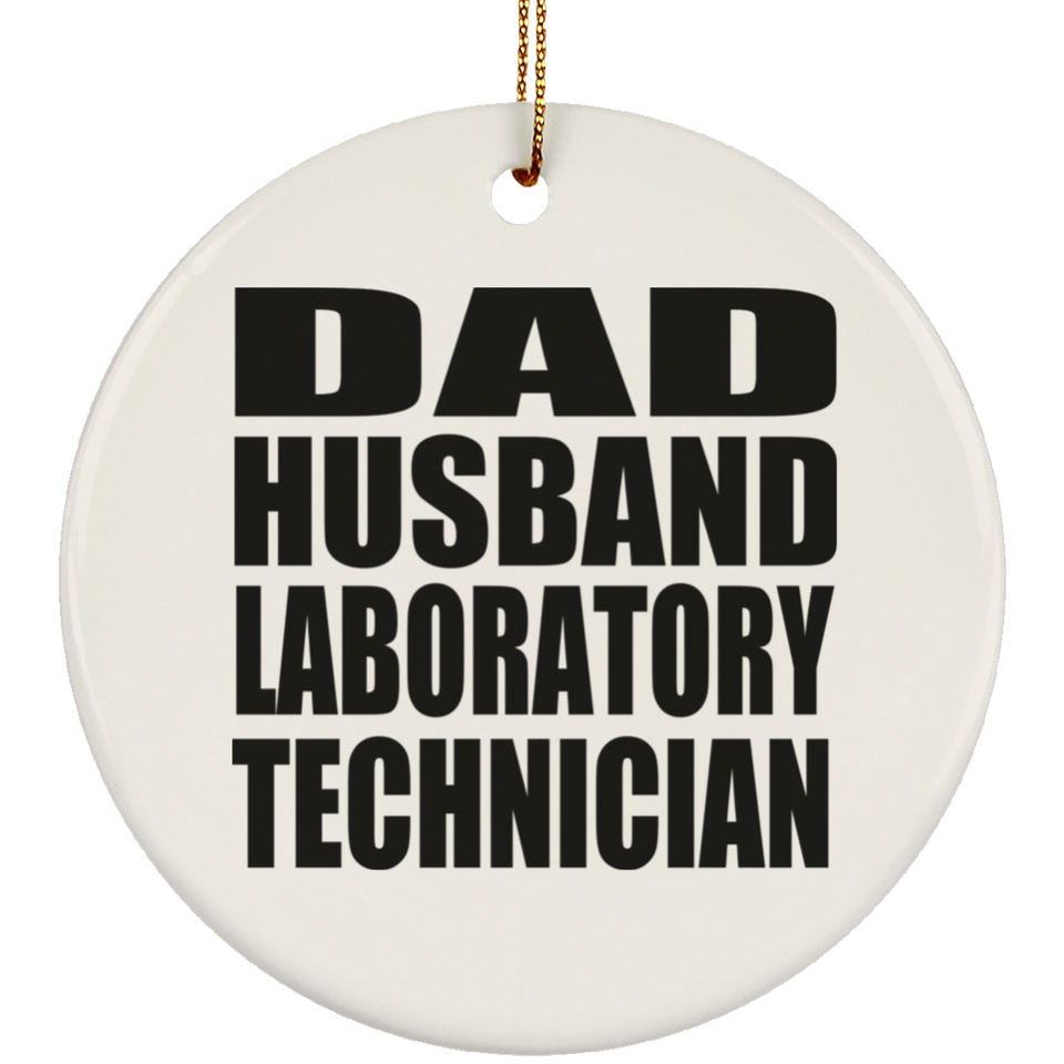 Dad Husband Laboratory Technician - Circle Ornament