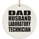 Dad Husband Laboratory Technician - Circle Ornament