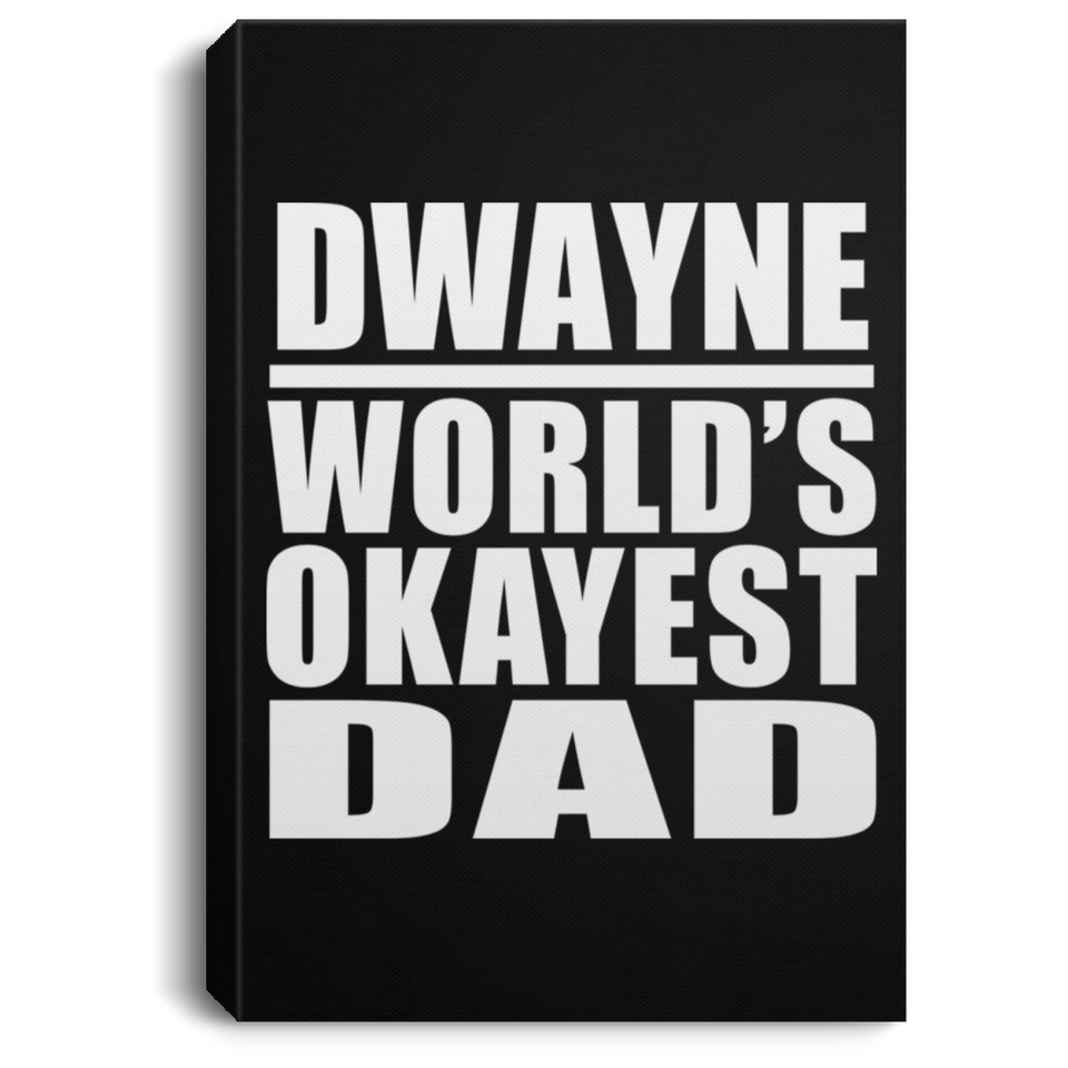 Dwayne World's Okayest Dad - Canvas Portrait