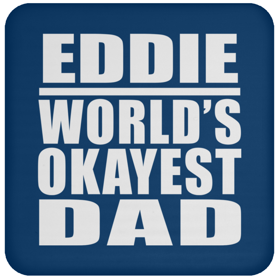 Eddie World's Okayest Dad - Drink Coaster