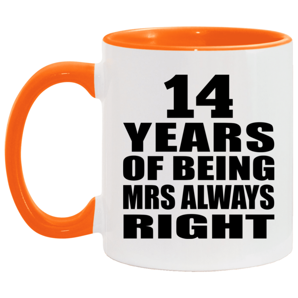 14th Anniversary 14 Years of Being Mrs Always Right - 11oz Accent Mug Orange