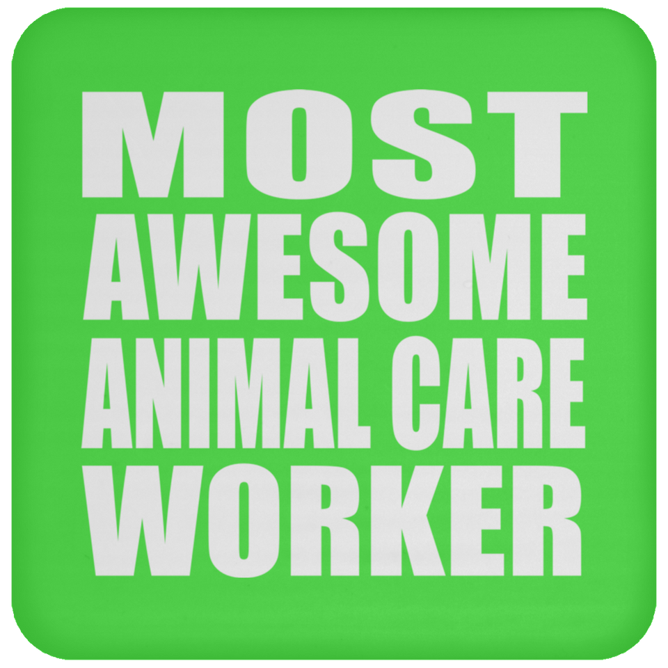 Most Awesome Animal Care Worker - Drink Coaster