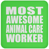 Most Awesome Animal Care Worker - Drink Coaster