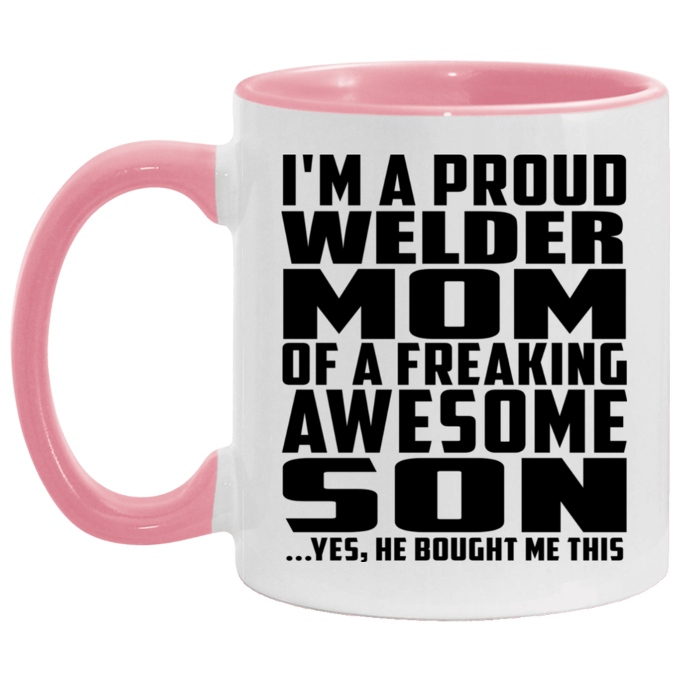 Proud Welder Mom Of Awesome Son - 11oz Accent Mug Pink